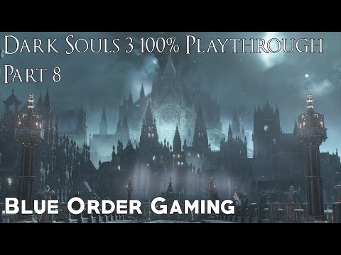 Dark Souls 3 100% Playthrough Part 8 "Irithyll of the Boreal Valley"