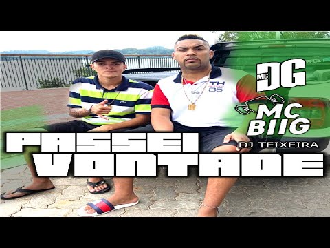 MC DG e MC BIIG - Passei vontade (dj texeira)