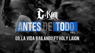 C KAN FT HOLY LAION  - LA VIDA BAILANDO
