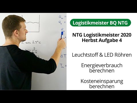 NTG Logistikmeister 2020-2 Aufgabe 4 - Leuchtstoff & LED Röhren, Energieverbrauch, Kosteneinsparung