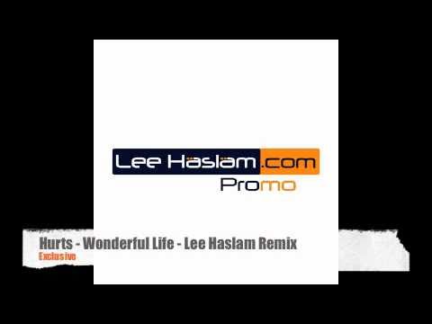 Hurts - Wonderful Life (Lee Haslam Remix)