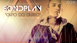 Sondplay - CAPÔ DO CARRO (Official Music)