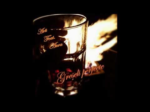 Arti feat. Aura - Greşeli perfecte