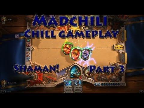 #3 Madchili Plays Heartstone - Fancy Shaman deck!