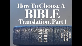How To Choose a Bible Translation, Part 1