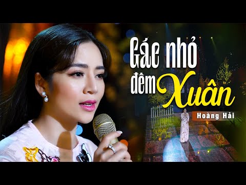 Gác Nhỏ Đêm Xuân - Hoàng Hải Official | Nhạc Xuân Mới Nhất 2022
