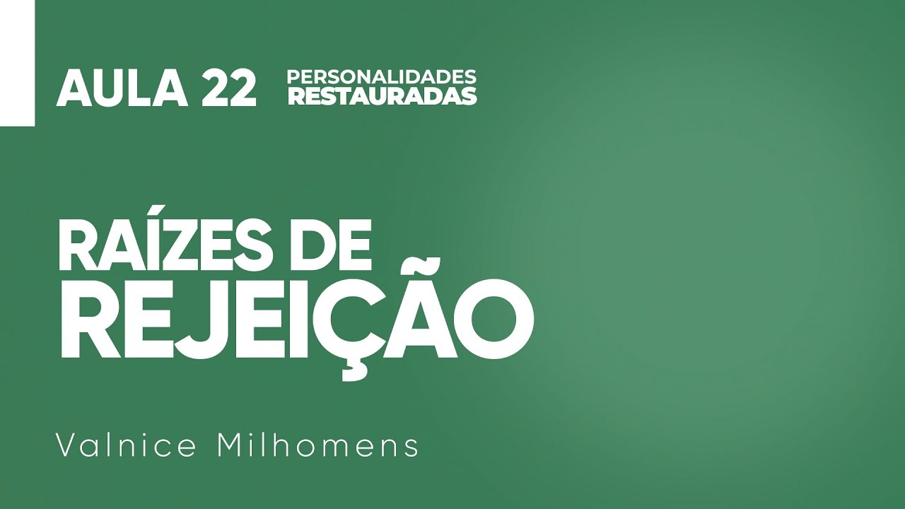 Personalidades Restauradas - Aula 22 - Valnice Milhomens