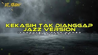 Download lagu (KARAOKE) KEKASIH TAK DIANGGAP JAZZ VERSION || PINKAN MABO COVER BY.KAV69 mp3