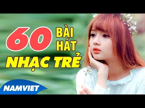 Tuyển Chọn 60 Ca Khúc Nhạc Trẻ Hay Nhất 2016 - Những Ca Khúc Nhạc Việt Yêu Thích Nhất