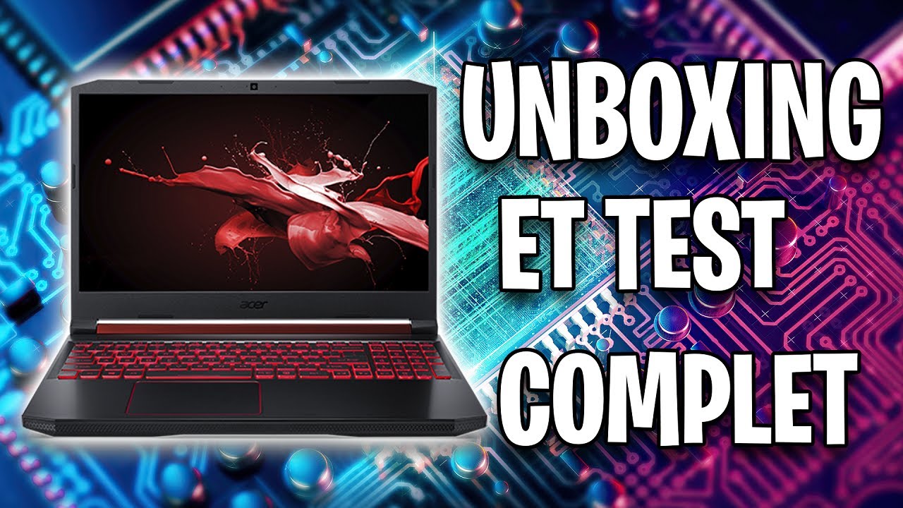 UNBOXING ET TEST COMPLET ACER NITRO 5 AN517-52 RTX 3060 16GO RAM I5-10300H