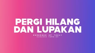 Download lagu Remember Of Today - Pergi Hilang Dan Lupakan (Karaoke) || Original Sound mp3
