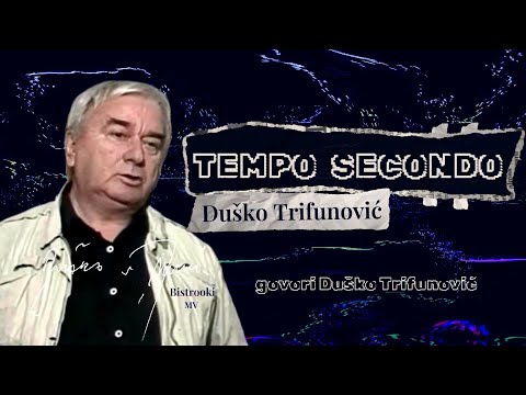 Duško Trifunović – TEMPO SECONDO (Tekst) govori Duško Trifunović