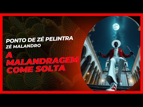 Ponto de Zé Pelintra (Zé Malandro) - A malandragem come solta