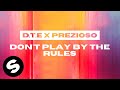 D.T.E x Prezioso - Don't Play By The Rules (Official Audio)