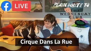 &quot;Cirque Dans La Rue&quot; on The Wednesday Club! (Plain White T&#39;s Facebook Live - June 29th, 2022)
