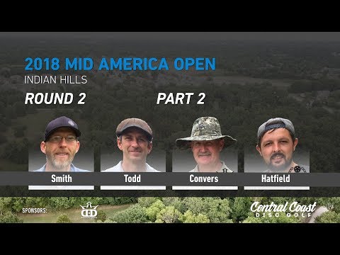 2018 Mid America Open - Round 2 Part 2 - Smith, Todd, Convers, Hatfield