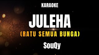 Download lagu Souqy _ JULEHA (RATU SEMUA BUNGA) _(KARAOKE) mp3