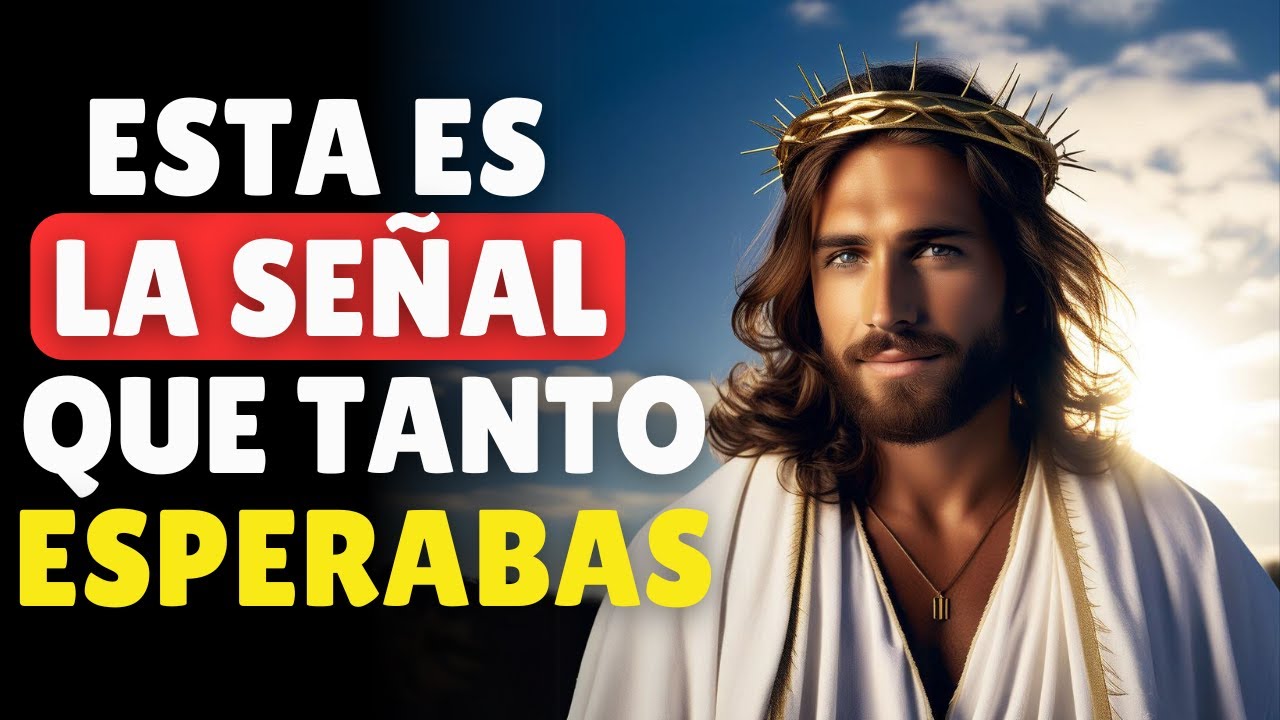 Traigo la SEÑAL que Tanto Esperabas | Dios te dice hoy: NO SALTES ESTE VIDEO