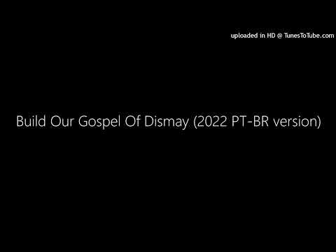 MASHUP|DAGames² - Build Our Gospel Of Dismay (2022 PT-BR version)|C013 Huff