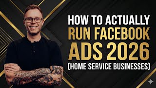 How To Actually Run Facebook Ads 2026 (Home Service Businesses)