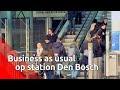 Business as usual op station Den Bosch