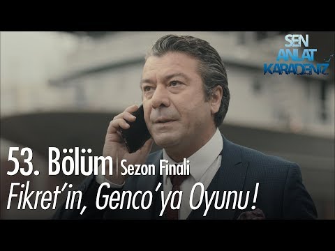 Fikret'in, Genco'ya oyunu - Sen Anlat Karadeniz 53. Bölüm | Sezon Finali