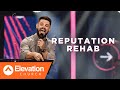 Reputation Rehab | Pastor Steven Furtick