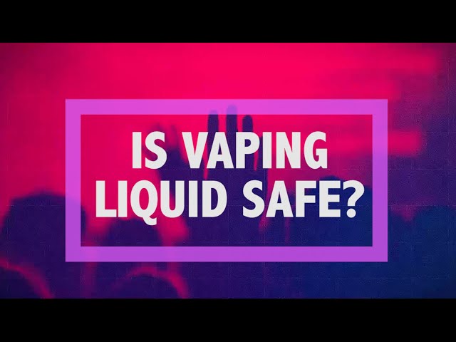 D&H Teen Blog: Is Vaping Liquid Safe?