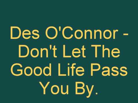 Des O'Connor - Don't Let The Good Life Pass You By.