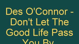 Des O&#39;Connor - Don&#39;t Let The Good Life Pass You By.