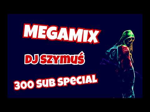 DJ SZYMUŚ SPECIAL 300 SUB [MEGAMIX]