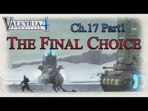 Valkyria Chronicles 4 - Ch.17 Pt.1 The Final Choice