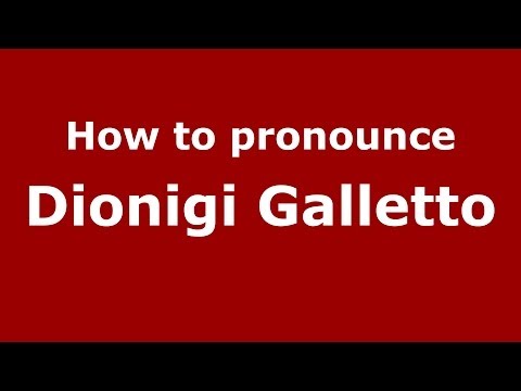 How to pronounce Dionigi Galletto (Italian/Italy) - PronounceNames.com
