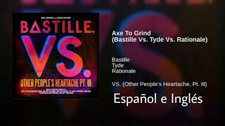 Bastille vs. Tyde vs. Rationale---- Axe To Grind Lyrics (español e inglés)