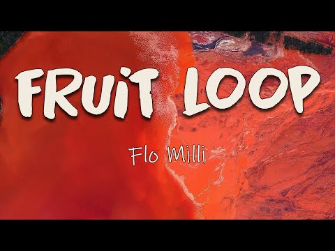Flo Milli - Fruit Loop (Lyrics) | B-B-Bubble gum, chew, chew, eat me like Fruit Loops