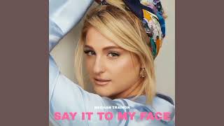 SAY IT TO MY FACE