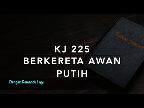 KJ 225 Berkereta Awan Putih (Op een lichte wolkenwagen) - Dengan Pemandu Lagu - Kidung Jemaat
