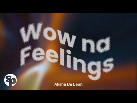 Misha De Leon - 'Wow na Feelings' Official Lyric Video