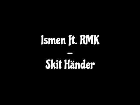 Ismen ft. RMK - Skit Händer
