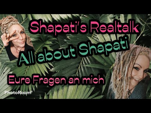 Shapatis Realtalk - all about Shapati - eure Fragen an mich