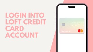 How To Login Into Loft Credit Card Account