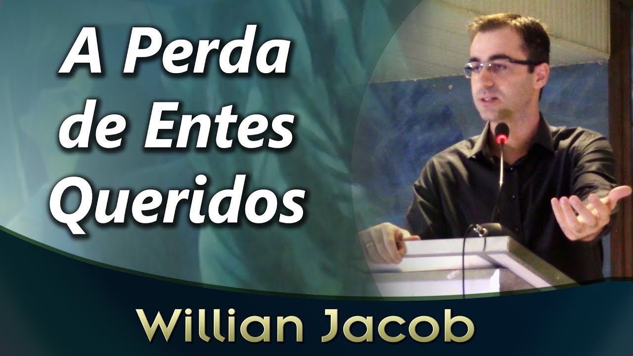 A Perda de Entes Queridos - Willian Jacob