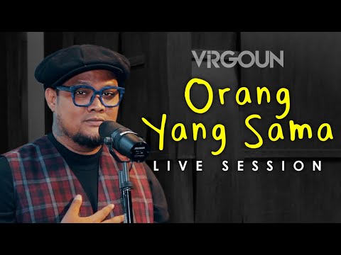 Virgoun - Orang Yang Sama |  The Same Person (It’s You) (Virgoun Live Session)