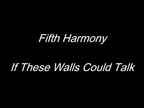 Fifth Harmony - If These Walls Could Talk (Lyric Video)