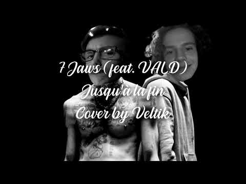 7 Jaws (feat. VALD) - Jusqu'à la fin | Cover by Veltik