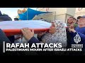 War on Gaza: Palestinians mourn loved ones killed in Israeli attacks on Rafah