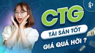 CTG: Kì vọng quá lớn hay Cơ hội đầu tư sáng giá nhất nhóm Ngân hàng quốc doanh?