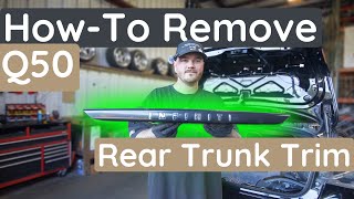 How to remove a Q50 Rear Trunk Finisher