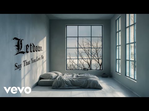 Letdown. - Say That You Love Me (Lyric Video)