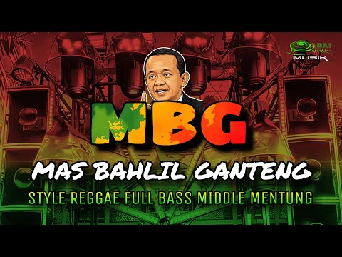MBG MAS BAHLIL GANTENG REGGAE FULL BASS MIDLE MENTUNG